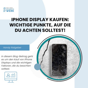 iPhone Display kaufen: Wichtige Punkte, auf die du achten solltest!